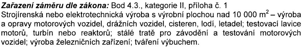 1 Strojírenská nebo elektrotechnická výroba s výrobní plochou nad 10 000 m2 - výroba a opravy motorových vozidel, drážních vozidel, cisteren, lodí, letadel; testovací