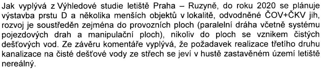 V porovnání k celkovému rozsahu souèasných a výhledových od tokových ploch odkanalizovaných do ÈOV + ÈKV JIH pøedstavují odtoky ze støechy Hangáru G pouze malý podíl.