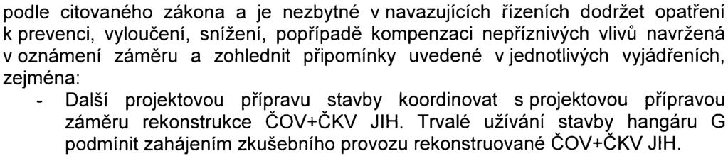 Z hlediska vlivù na ostatní složky životního prostøedí lze zámìr oznaèit z hlediska vlivù za malý až málo významný, z hlediska významnosti vlivù za málo až støednì významný.