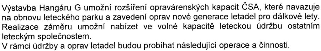 2 Kapacita (rozsah) zámìru: Velikost pozemku Zastavìná plocha Hangáru G vèetnì pøístavku Plocha stojánky Komunikace, parkovištì Nezpevnìné plochy 59 780 m2 19 610m2 34 090 m2 5 280 m2 780 m2 Výstavba