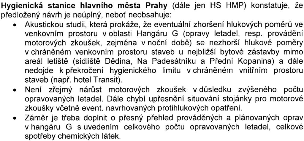 které bezprostøednì pøiléhá k pozemkùm letištì. Ve výstupech oznámení není zohlednìna skuteènost, že Hangár G bude sloužit i pro údržbu jiných spoleèností.