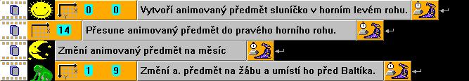 LEKCE 6: ANIMACE Než začnete Stále pracujeme s předměty na obrazovce. Už předměty umíme čarovat s pomocí Baltíka, umíme je vložit na obrazovku na libovolné místo, které určíme souřadnicemi.