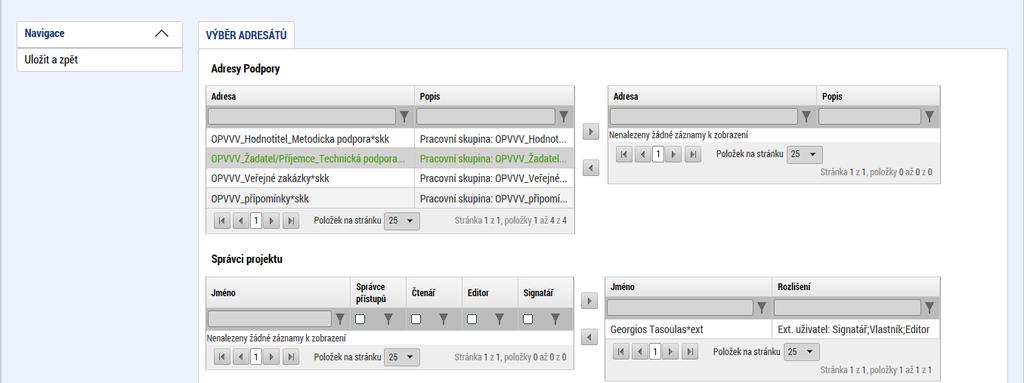 (příjemce se zobrazí v tabulce vpravo) Lze vybrat adresu podpory, správce projektu, manažera projektu, nebo libovolného externího uživatele.