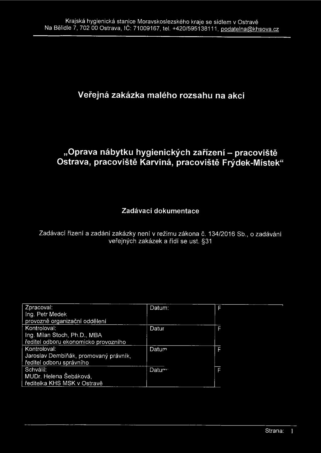 Na Bělidle 7, 702 00 Ostrava, IČ: 71009167, tel. +420/595138111, podatelna@khsova.
