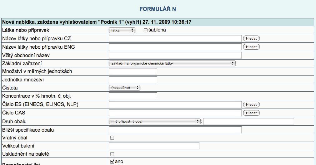 Zobrazí se tzv. Formulá N - tedy formulá, v n m vyhla ovatel zadá v echny po adované údaje o nabízené látce, resp.