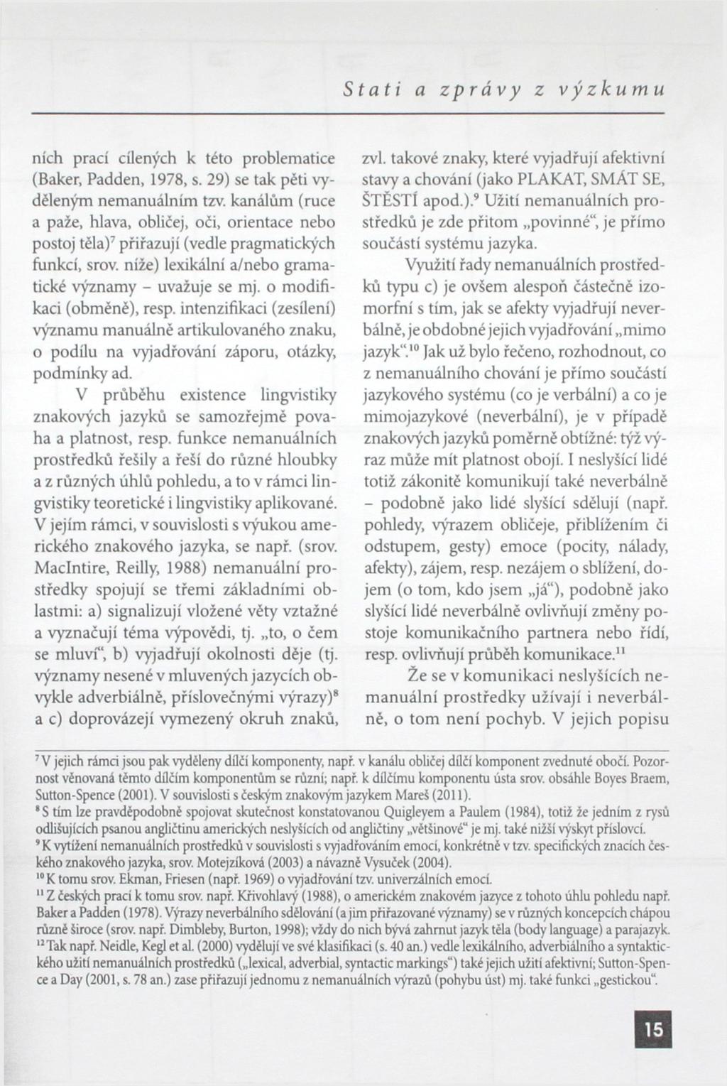 nich prací cílených k této problematice (Baker, Padden, 1978, s. 29) se tak péti vyděleným nemanuálním t zv.