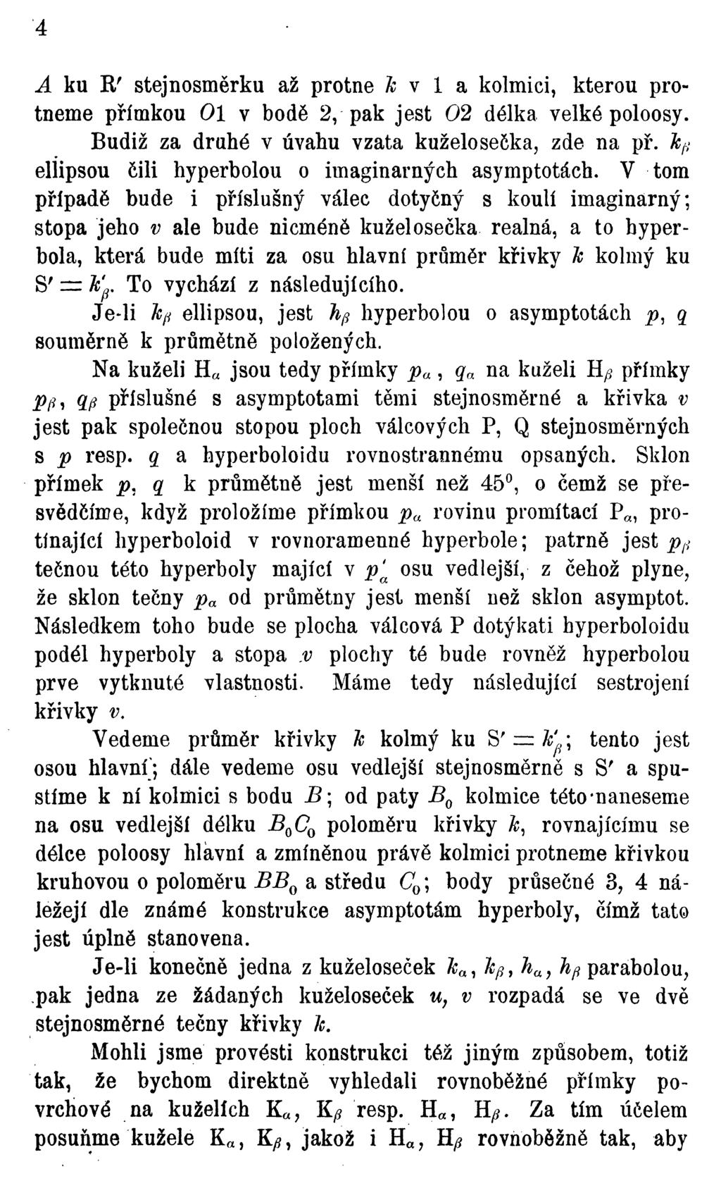 A ku R' stejnosměrku až protne h v 1 a kolmici kterou protneme přímkou Ol v bodě 2 pak jest O2 délka velké poloosy. Budiž za druhé v úvahu vzata kuželosečka zde na př.