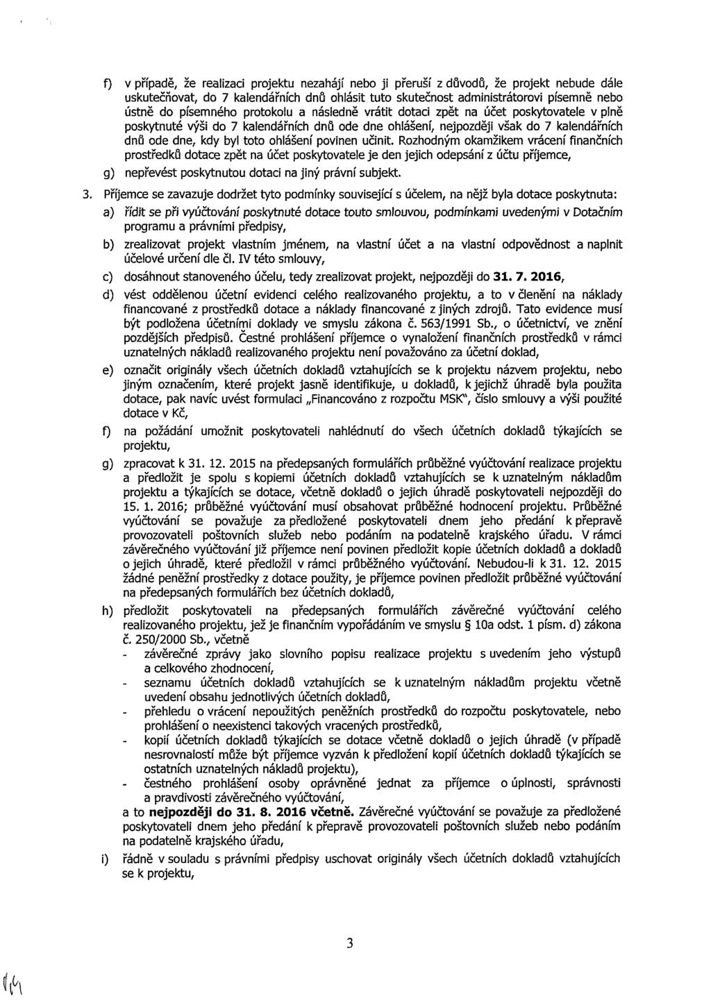 f) v přípdě že lz prekt nezháí neb přerší z důvdů že prekt nebde dále sktečňvt d 7 klendářníh dnů hlást tt sktečnst dnstrátrv píseně neb ústně d písenéh prtkl následně vrátt dt zpět n účet pskytvtee