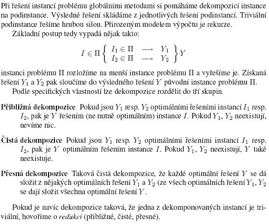 3.2 Globální metody 3.3 Rekurze Rekurze znamená sebeopakování Def: Nechť f je funkce n proměnných a funkce g n+2 proměnných.