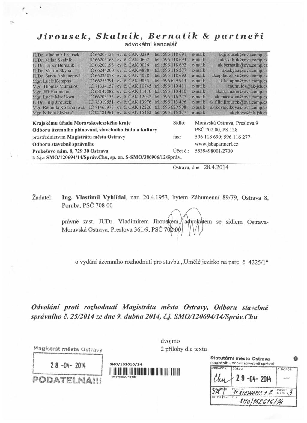Jirousek, Skalnik, Bernatlk & partneri advokatni kancelar JUDr. Vladinrilr Jiroiisek Milan Skalnik JUDr. Lubor Bernatlk JUDr. Martin Skyba JUDr. Sarka Apltauerova Mgr. Lucie Kempnd Mgr.