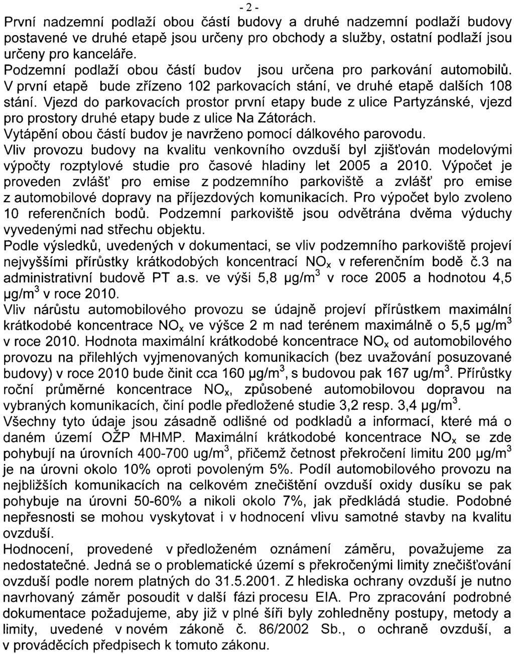 - 2 - První nadzemní podlaží obou èástí budovy a druhé nadzemní podlaží budovy postavené ve druhé etapì jsou urèeny pro obchody a služby, ostatní podlaží jsou urèeny pro kanceláøe.