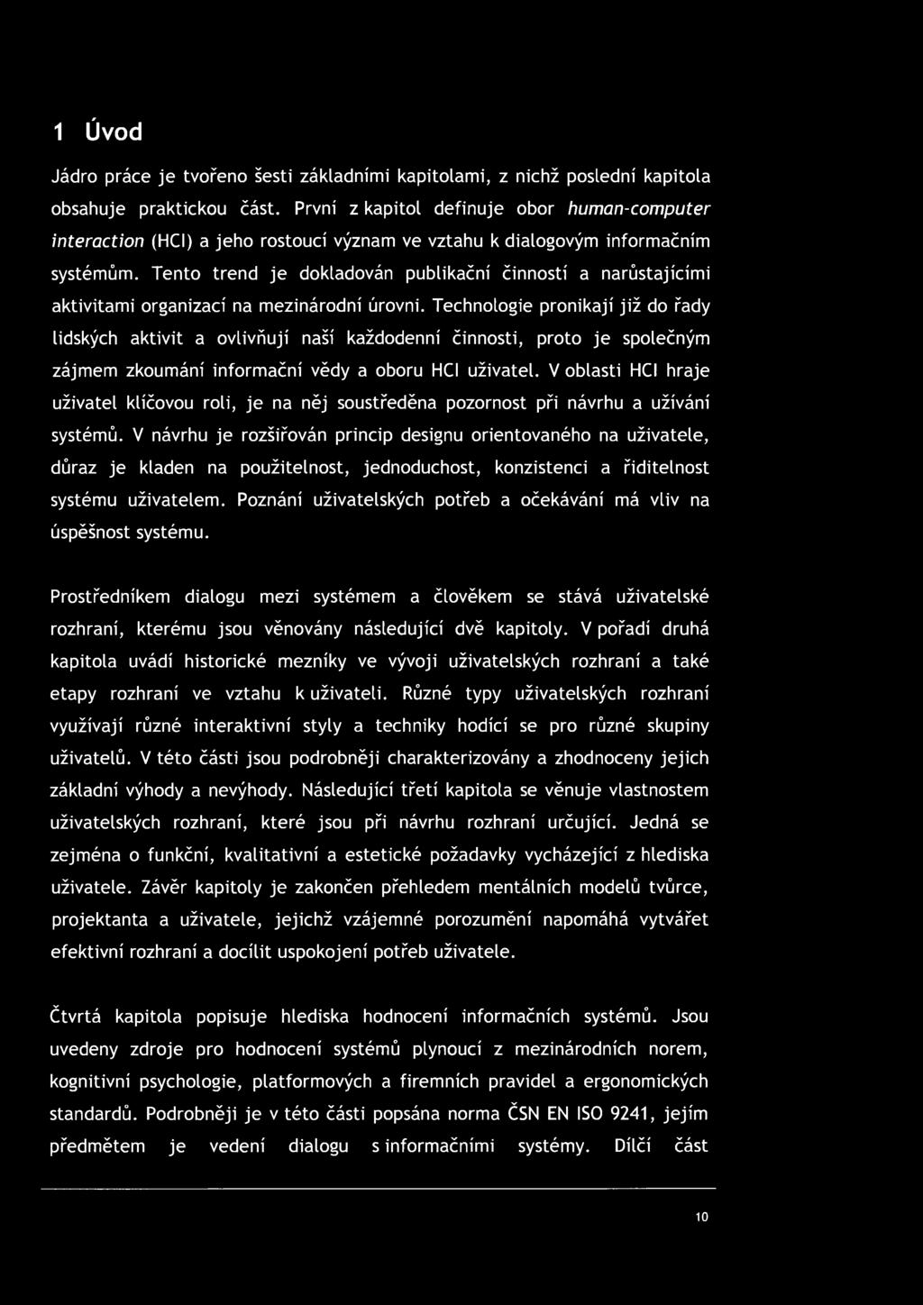 Tento trend je dokladován publikační činností a narůstajícími aktivitami organizací na mezinárodní úrovni.