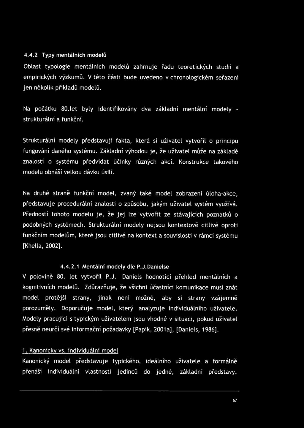 Strukturální modely představují fakta, která si uživatel vytvořil o principu fungování daného systému.