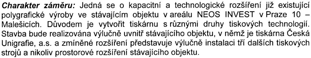 tiskárnì Èeská Unigrafie, a.s., Praha 10 Zaøazení zámìru dle zákona: bod 5.6, kategorie II, pøílohy è. 1 Polygrafické provozy se spotøebou chemikálií nad 1 t/rok.