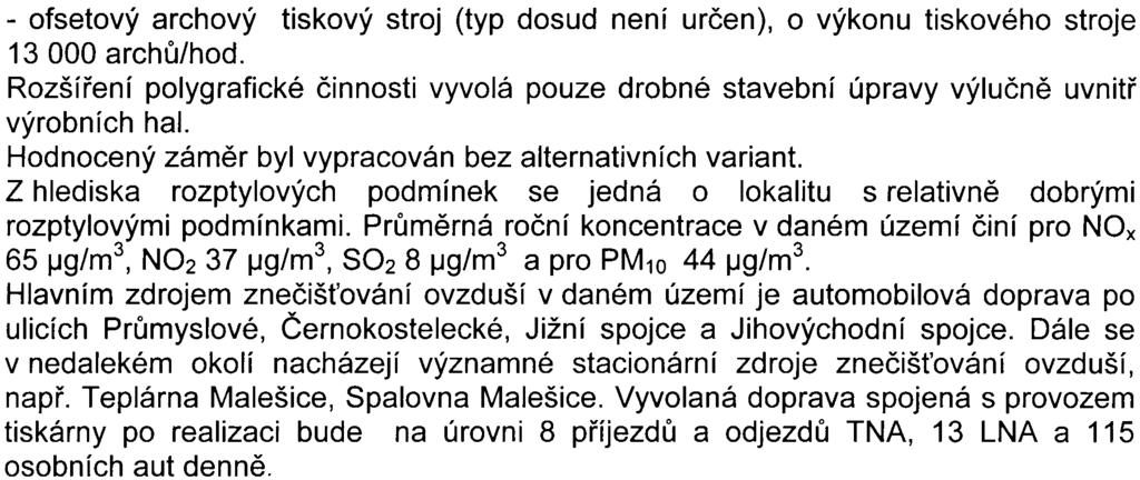 - 2 - ulic Prùmyslová a Èernokostelecká. Areál se nachází v prùmyslové zónì a v blízkosti se nenachází žádná obytná zástavba.