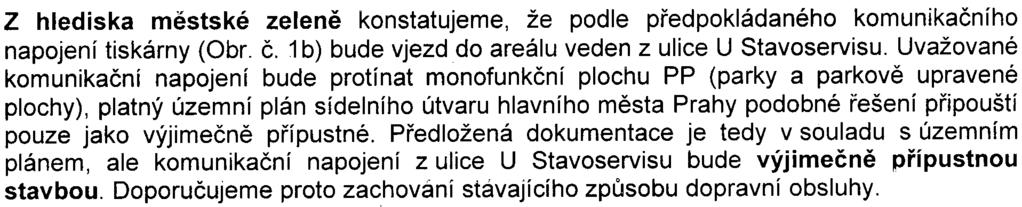 Areál je lokalizován v území oznaèeném jako VN (služeb a nerušící výroby). Z pohledu urbanistické koncepce území je oznámení zpracováno v dostateèném rozsahu.