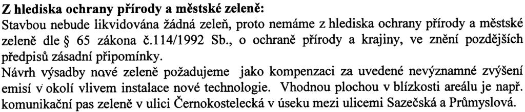 zøizováno ani venkovní zaøízení staveništì, nemáme z hlediska odnìtí pùdy ze ZPF dle zákona è.334/1992 Sb. ve znìní pozdìj ších pøedpisù pøipomínky.