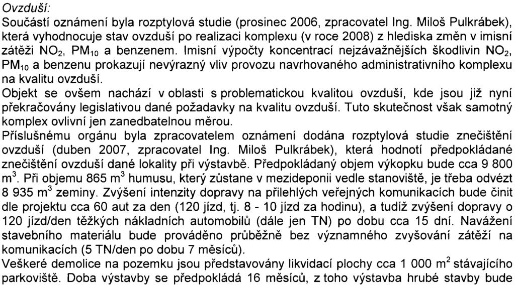 kompenzován rozšíøením plochy urèené pro ÚSES, bude možné pøistoupit i na zmìnu pøedchozího zamítavého vyjádøení. V pøedbìžném stanovisku odboru životního prostøedí è.j. 153981/2002/001/0lPNI ze dne 31.