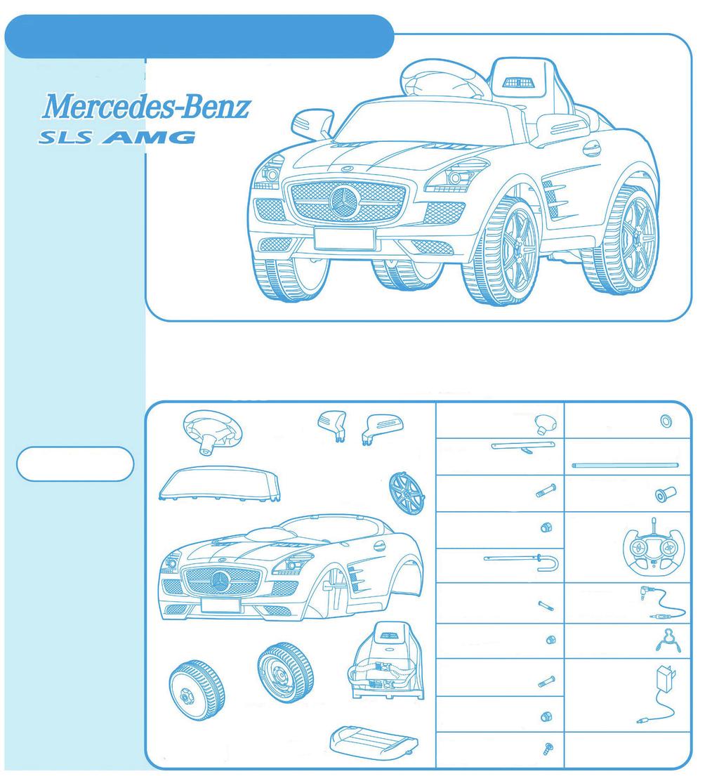 Vozidlo Benz SLS AMG Před použitím si důkladně přečtěte návod Před sestavením si prosím pečlivě přečtěte tento návod. 10. Řadící páka 20. Podložka 4x 3. Volant Seznam součástek 4. Zpětná zrcátka 7.