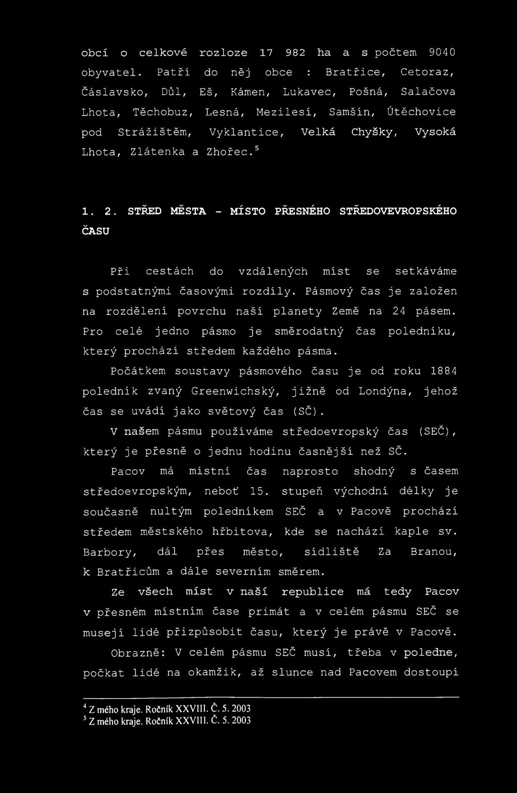 obcí o celkové rozloze 17 982 ha a s počtem 9040 obyvatel.