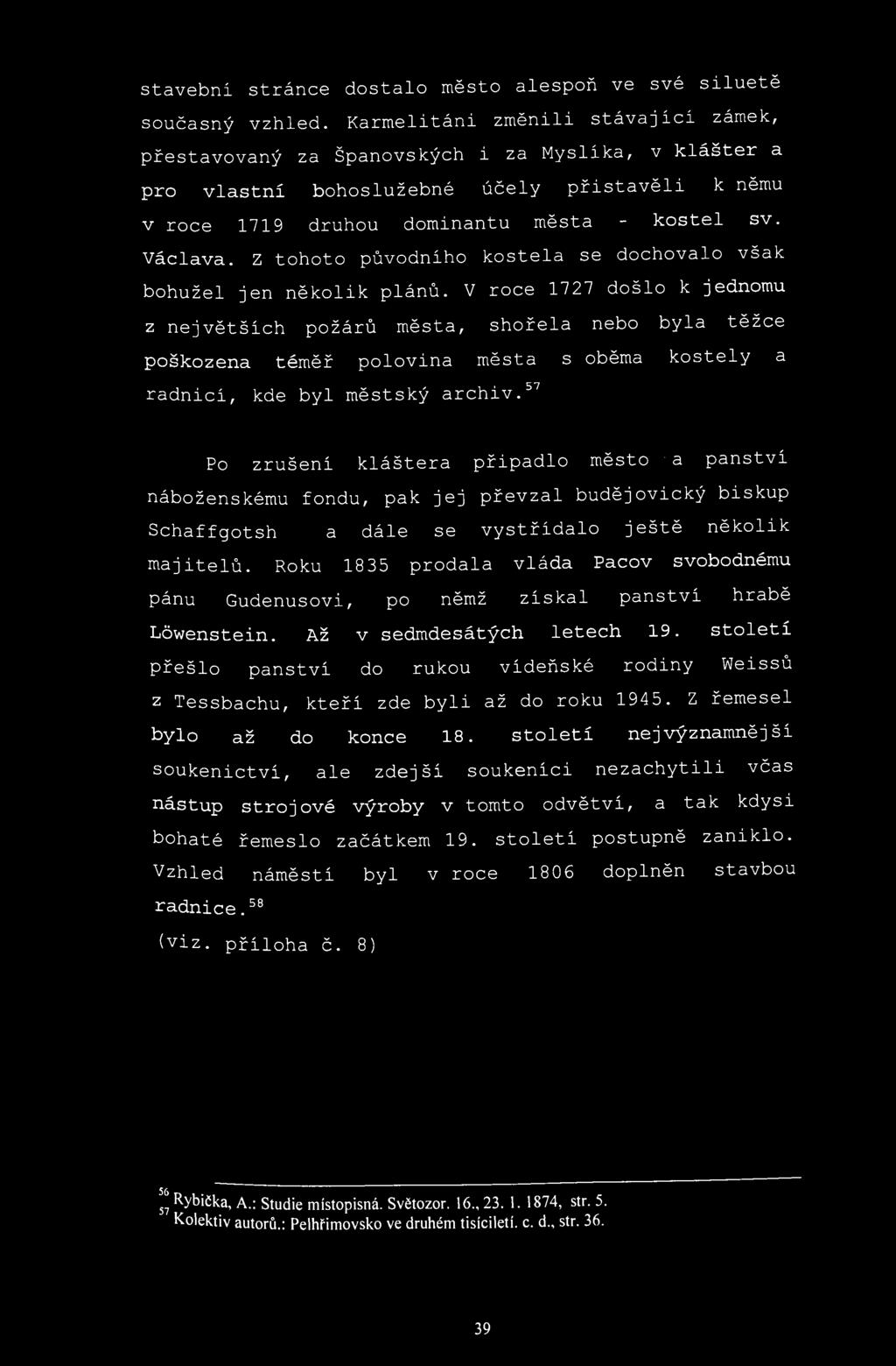 stavební stránce dostalo město alespoň ve své siluetě současný vzhled.