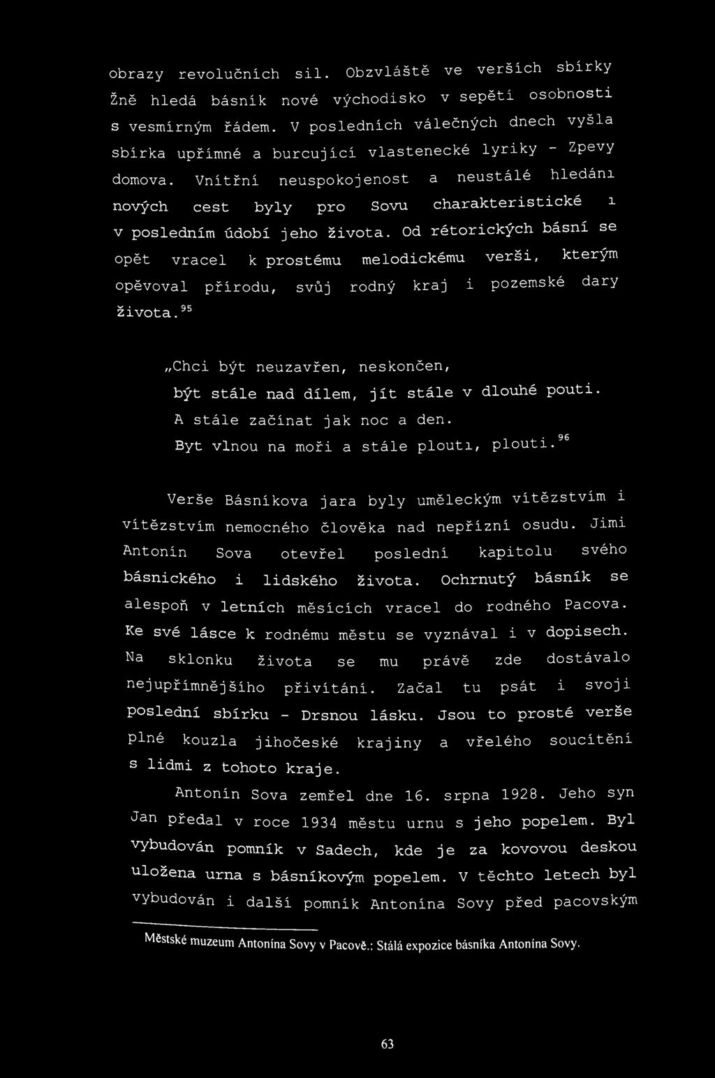 obrazy revolučních sil. Obzvláště ve verších sbirky Žně hledá básnik nové východisko v sepěti osobnosti s vesmírným řádem.