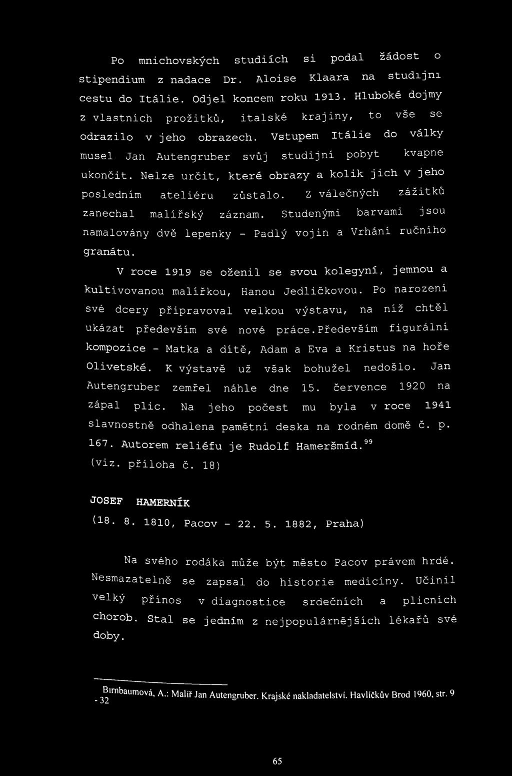 Po mnichovských studiích si podal žádost o stipendium z nadace Dr. Aloise Klaara na studijní cestu do Itálie. Odjel koncem roku 1913.