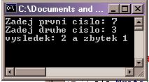 Příklad č. 3 Napište program, který vypočítá celočíselné dělení a zbytek a obojí vypíše.