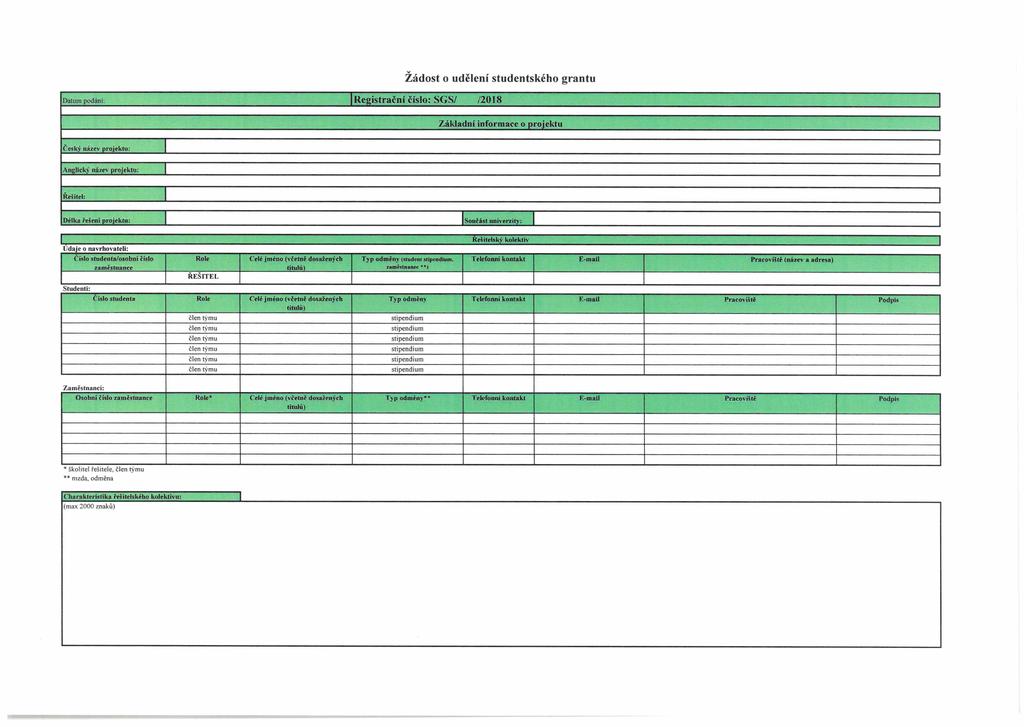 žádost o udělení studentského grantu Datum podání: Registrační číslo: SGS/ 720 1 8 Základní informace o projektu Če8j^_název TO ektu^ Anglický název projektu: Dflka řešeni projektu; I Součást