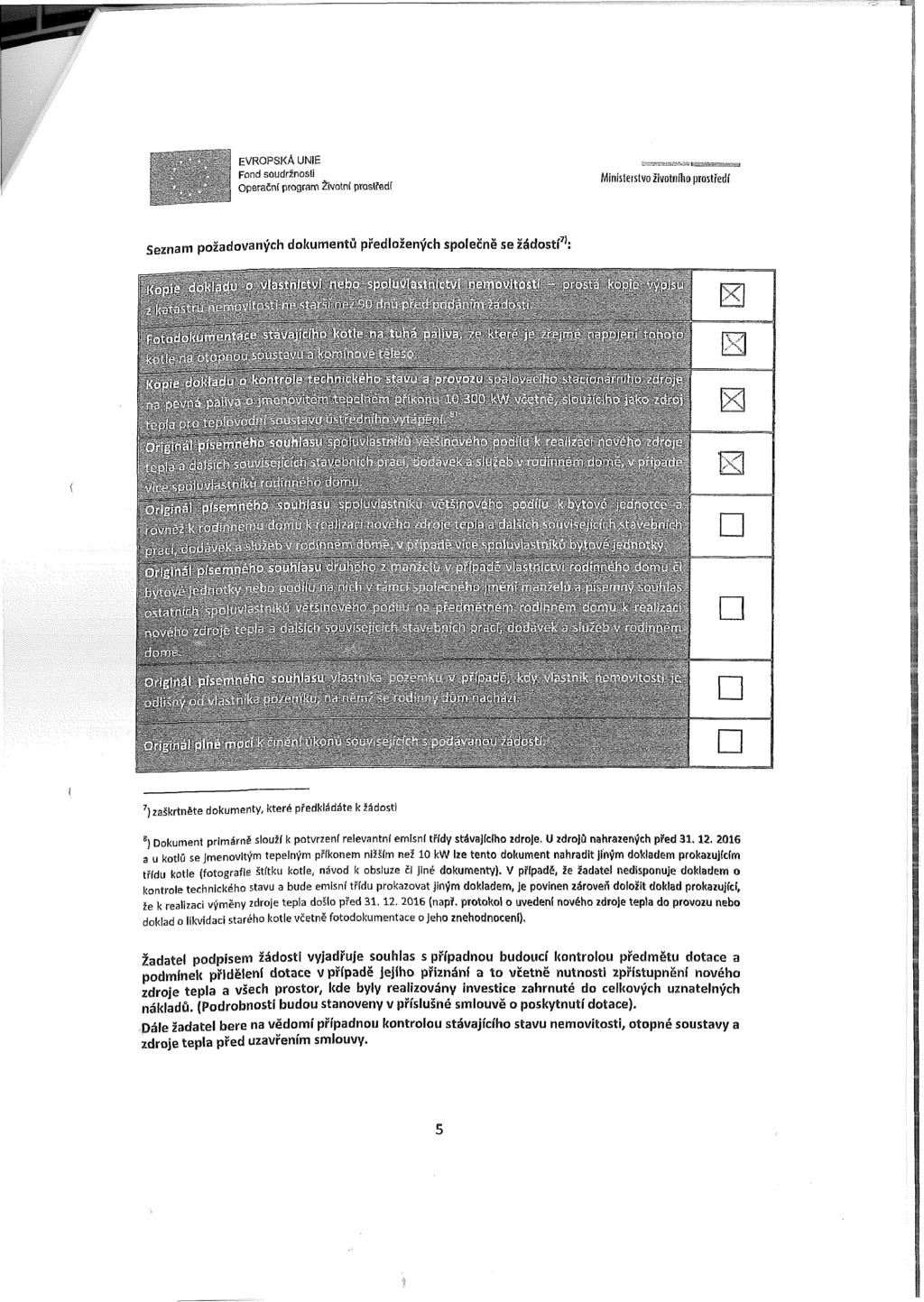 EVROPSKÁ UNIE Seznam požadovaných dokumentů předložených společně se žádostí71: rř»fi i-> ř iuřft* i ihtapín lit)- 1 čč1 ; 7) zaškrtněte dokumenty, které předkládáte k žádosti 6) Dokument primárně