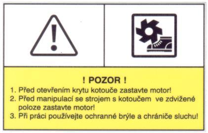 Bezpečnostní značka výstrahy, symbol č. B.3.1(vykřičník) varuje obsluhu stroje před rizikem nebezpečí. Informace pro obsluhu, jak postupovat při opravě, čištění nebo seřizování stroje. 2.