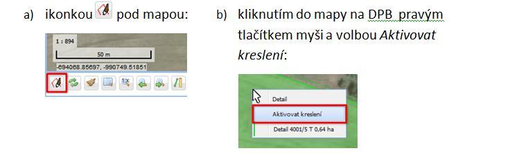 Aktivace kreslících nástrojů v LPIS Aktivaci režim kreslení lze provést dvěma způsoby Následně se otevře panel s přednastaveným typem