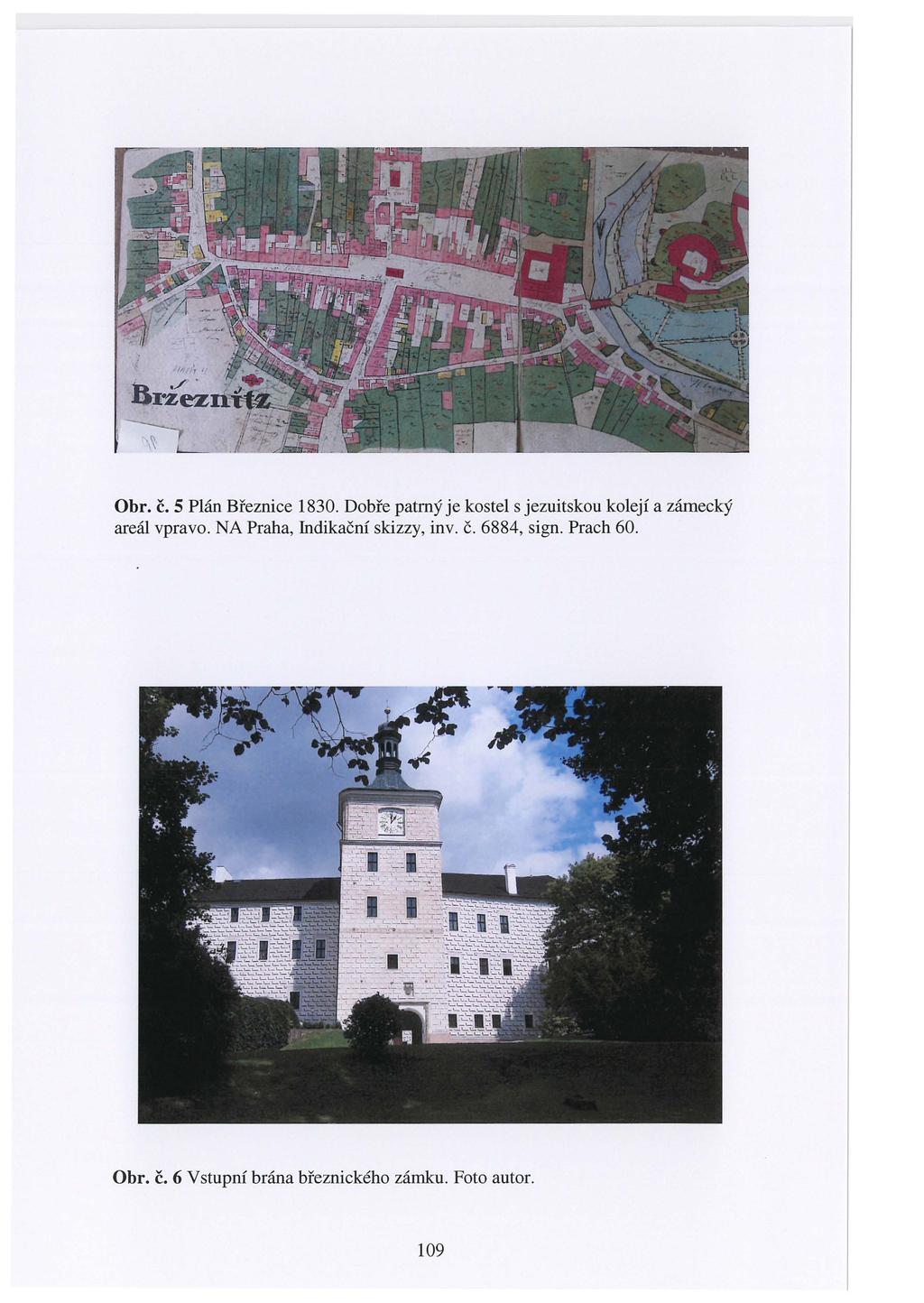 Obr. Č. 5 Plán Březnice 1830. Dobře patrný je kostel s jezuitskou kolejí a zámecký areál vpravo.