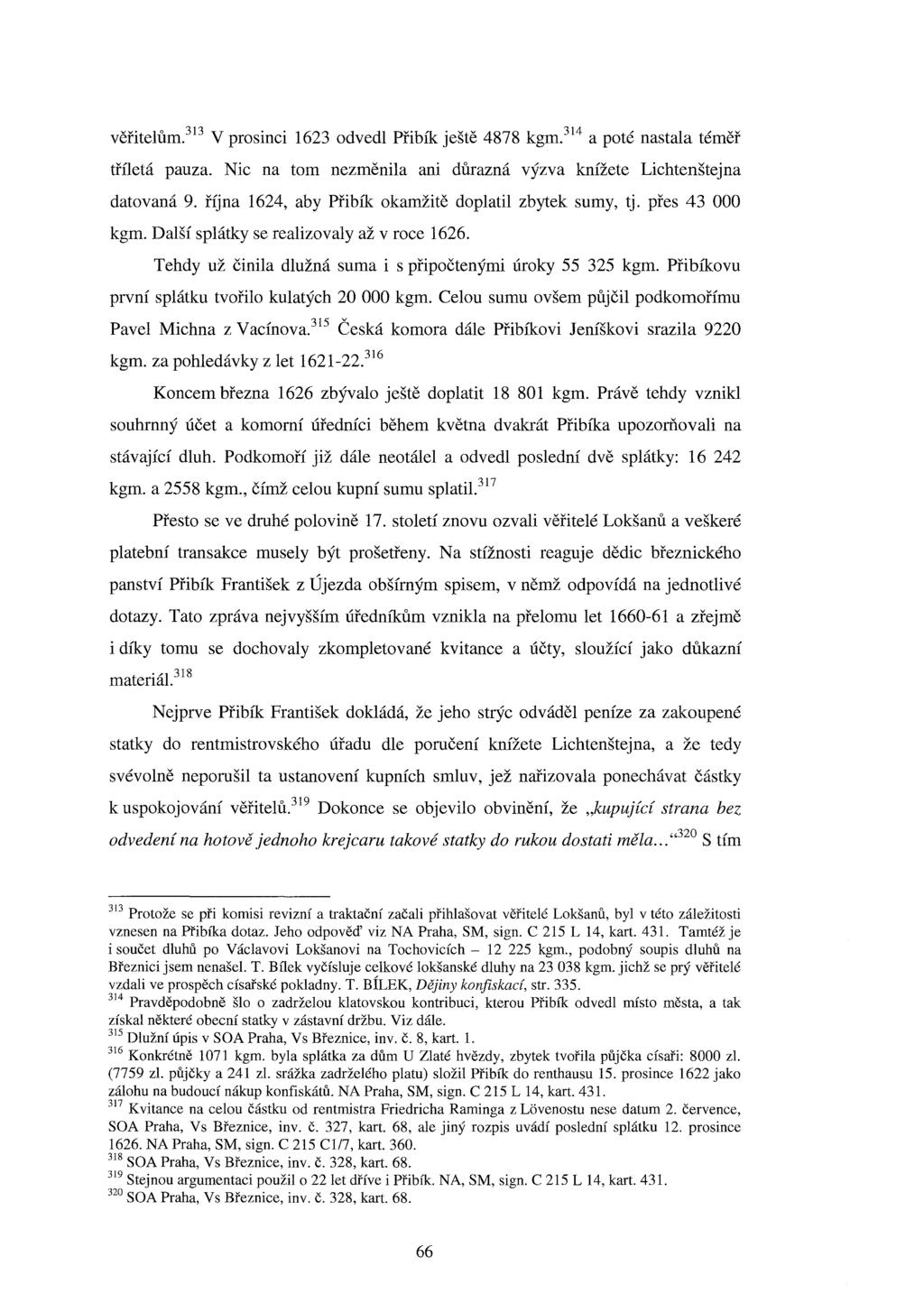 věřitelům?13 V prosinci 1623 odvedl Přibík ještě 4878 kgm?14 a poté nastala téměř tříletá pauza. Nic na tom nezměnila ani důrazná výzva knížete Lichtenštejna datovaná 9.
