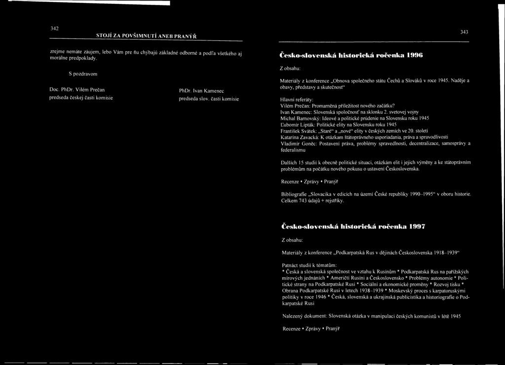 světověj vojny Michal Barnovský: Ideové a politické prúdenie na Slovensku roku 1945 Eubomír Lipták: Politické elity na Slovensku roku 1945 František Svátek: Staré" a nové" elity v českých zemích ve