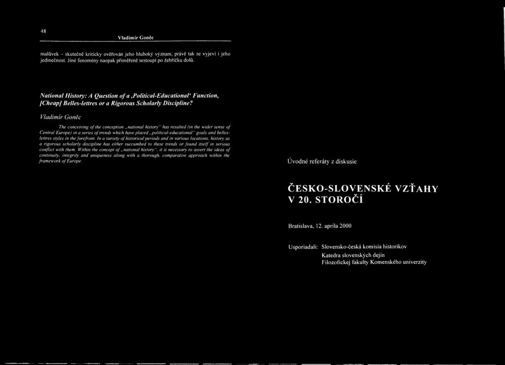 Vladimír Goněc The conceiving of the conception national history" has resulted (in the wider sense of Central Europe) in a series of trends which have placed political-educational" góals and