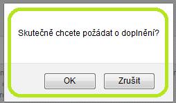 Celá žádost přechází do stavu A - K doplnění a žadateli je na e-mail odeslána notifikační zpráva, včetně uvedení důvodu vrácení k doplnění.