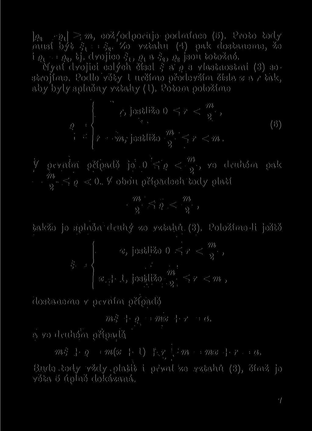 Ift ss m, cožjodporuje podmínce (5). Proto tedy musí být = f 2. Ze vztahu (4) pak dostaneme, že i 61 É?2> tj. dvojice p, a f 2, g 2 jsou totožné.