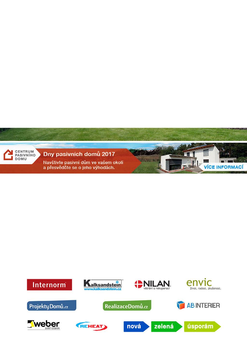 stavěnípasivních/nízkoenergetických domů. Tyto dny probíhají v rámci mezinárodních dnůpasivních domůo víkendu 10.- 12.11. 2017. Plánuje te s vé budoucíbydle ní?