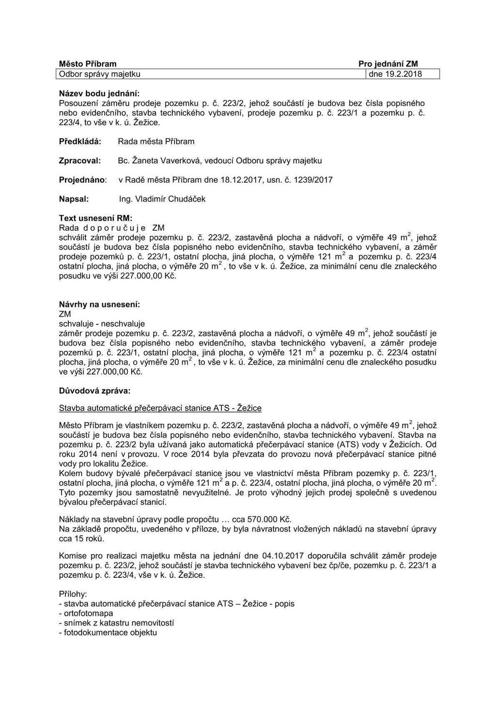 Město Příbram Pro ednáni ZM Odborsráv maetku dne 19.2.2018 Název bodu jednání: Posouzení záměru prodeje pozemku p. č. 2232.
