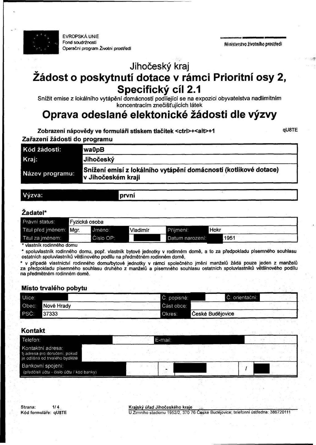 -& r -t. EVROPSKÁ UNIE Míoisimfvo životního prostřed! Žádost o poskytnutí dotace v rámci Prioritní osy 2, Specifický cíl 2.