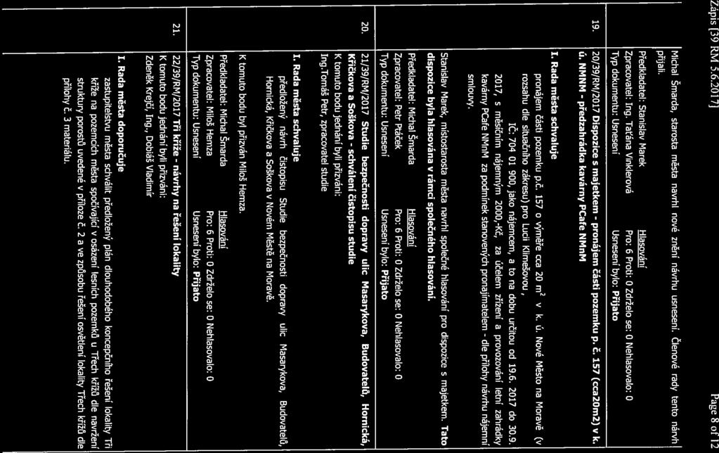 Zápis [391RM/5.6.2017J Page 8 of12 Michal přijali. Šmarda, starosta města navrhl nové znění návrhu usnesení. Členové rady tento nárvh Předkladatel: Stanislav Marek Zpracovatel: Ing.