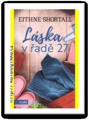Shortall, Eithne: Láska v řadě 27 Cora se stále vzpamatovává z rozchodu, po němž se vzdala naděje na vztah.