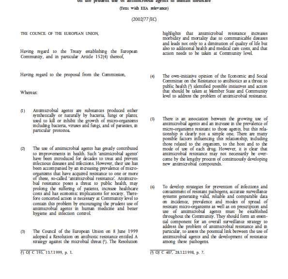DOPORUČENÍ RADY EU (2002/77/ES) Doporučení Rady EU o obezřetném používání antimikrobiálních látek v lékařství (http://eur-lex.europa.eu/lexuriserv/lexuriserv.do?