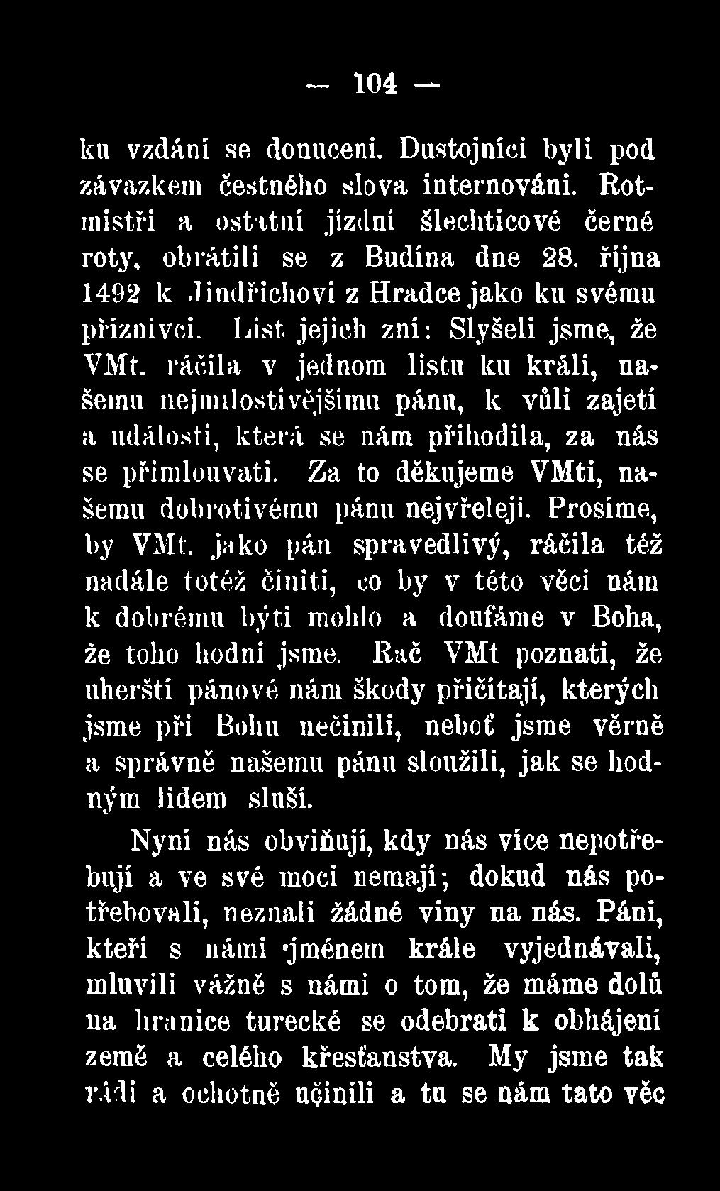 ráčila v jednom listu ku králi, našemu iiejimlostivějšíinu pánu, k vůli zajetí a události, která se nám přihodila, za nás se přimlonvati. Za to děkujeme VMti, našemu dobrotivému pánu nejvřeleji.
