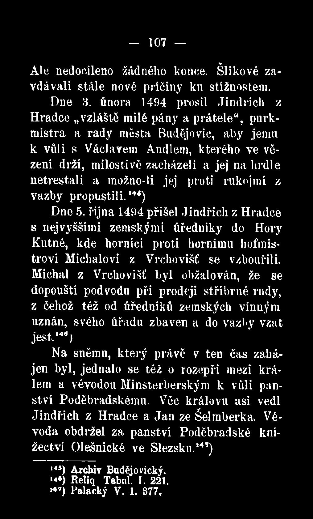 netrestali a možno-li jej proti rukojmí z vazby propustili.144) Dne 5.