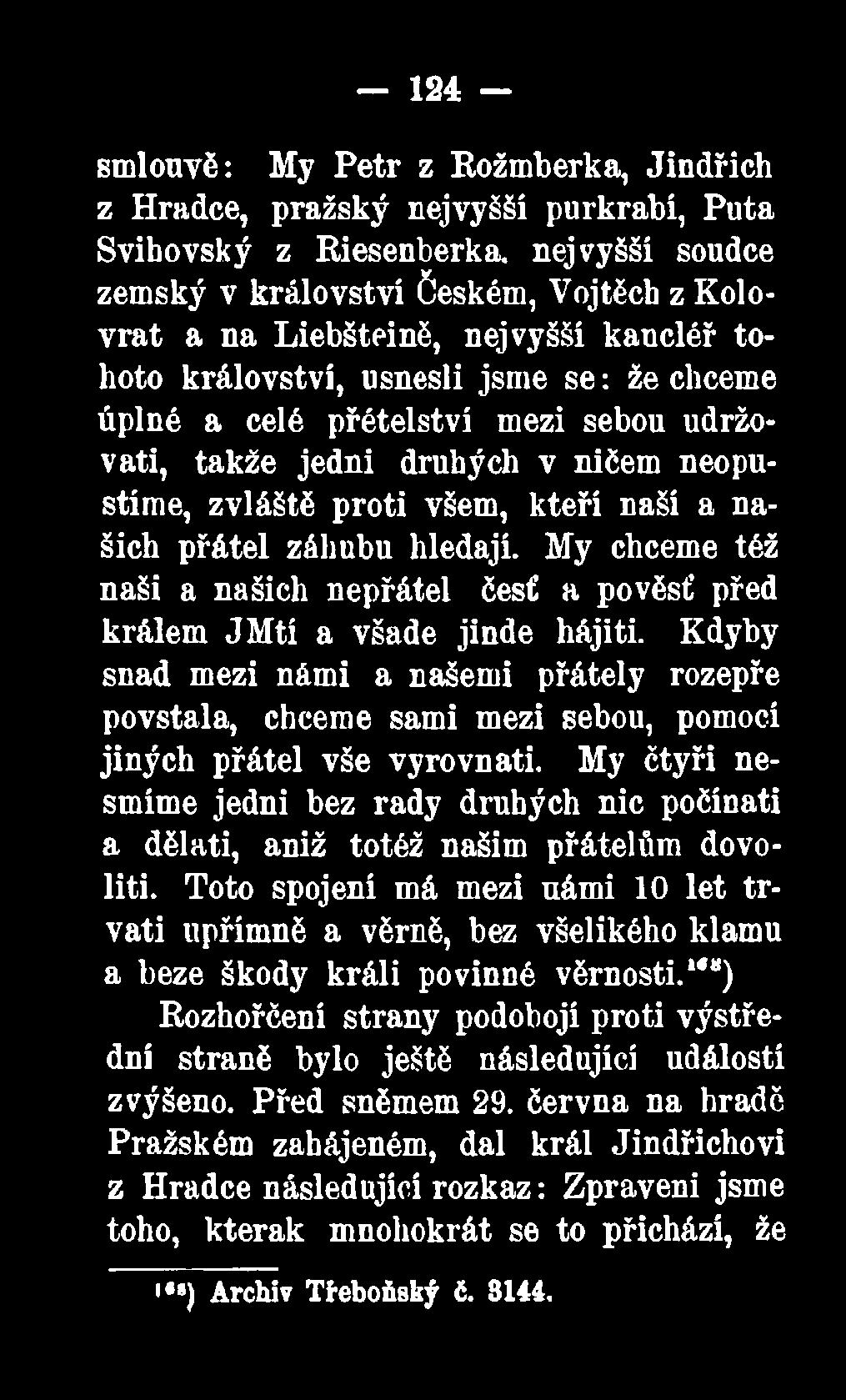 124 smlouvě: My Petr z Rožmberka, Jindřich z Hradce, pražský nejvyšší purkrabí, Puta Svihovský z Riesenberka.