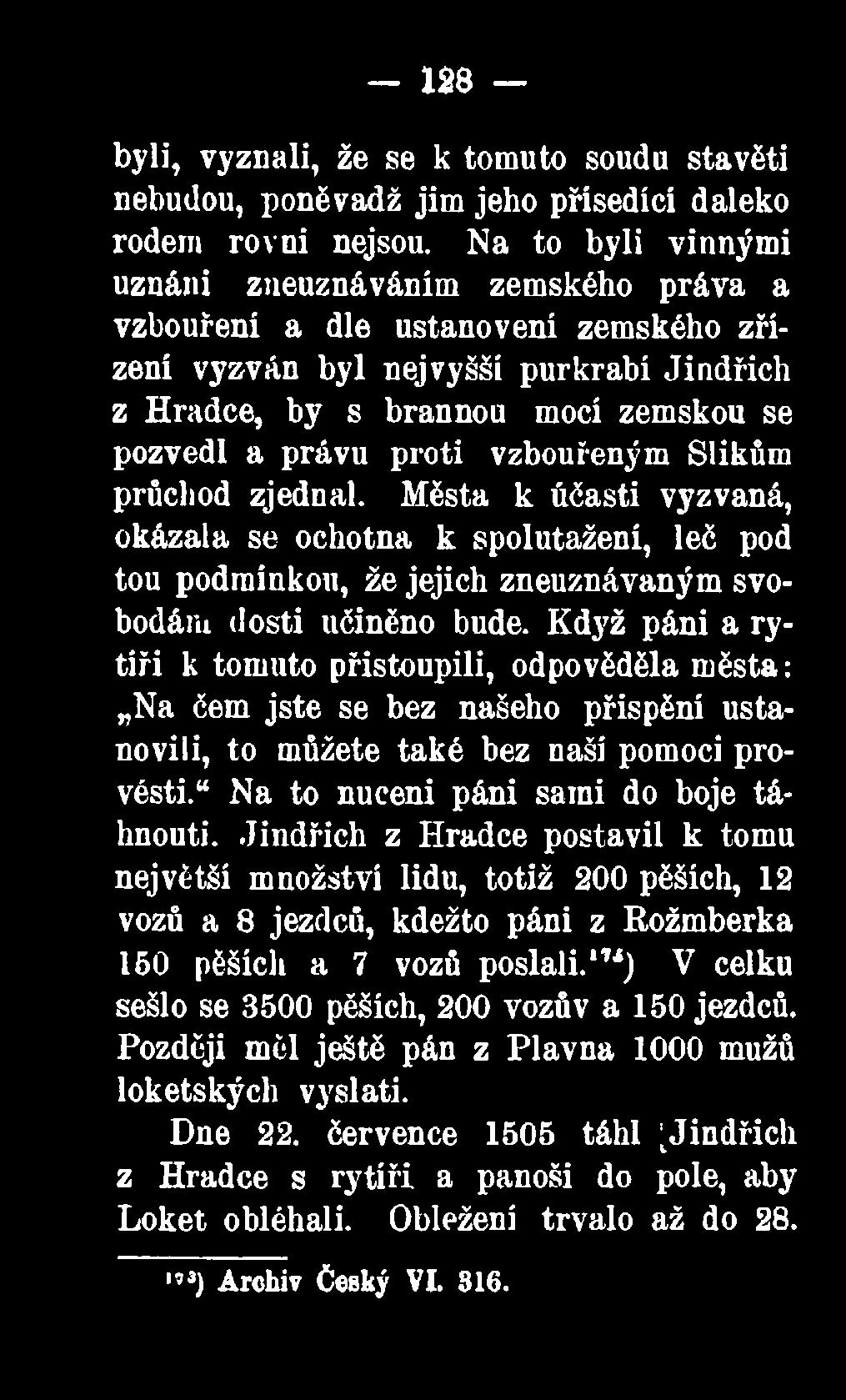 vzbouřeným Blikům průchod zjednal. Města k účastí vyzvaná, okázala se ochotna k spolutažení, leč pod tou podmínkou, že jejich zneuznávaným svobodám dosti učiněno bude.