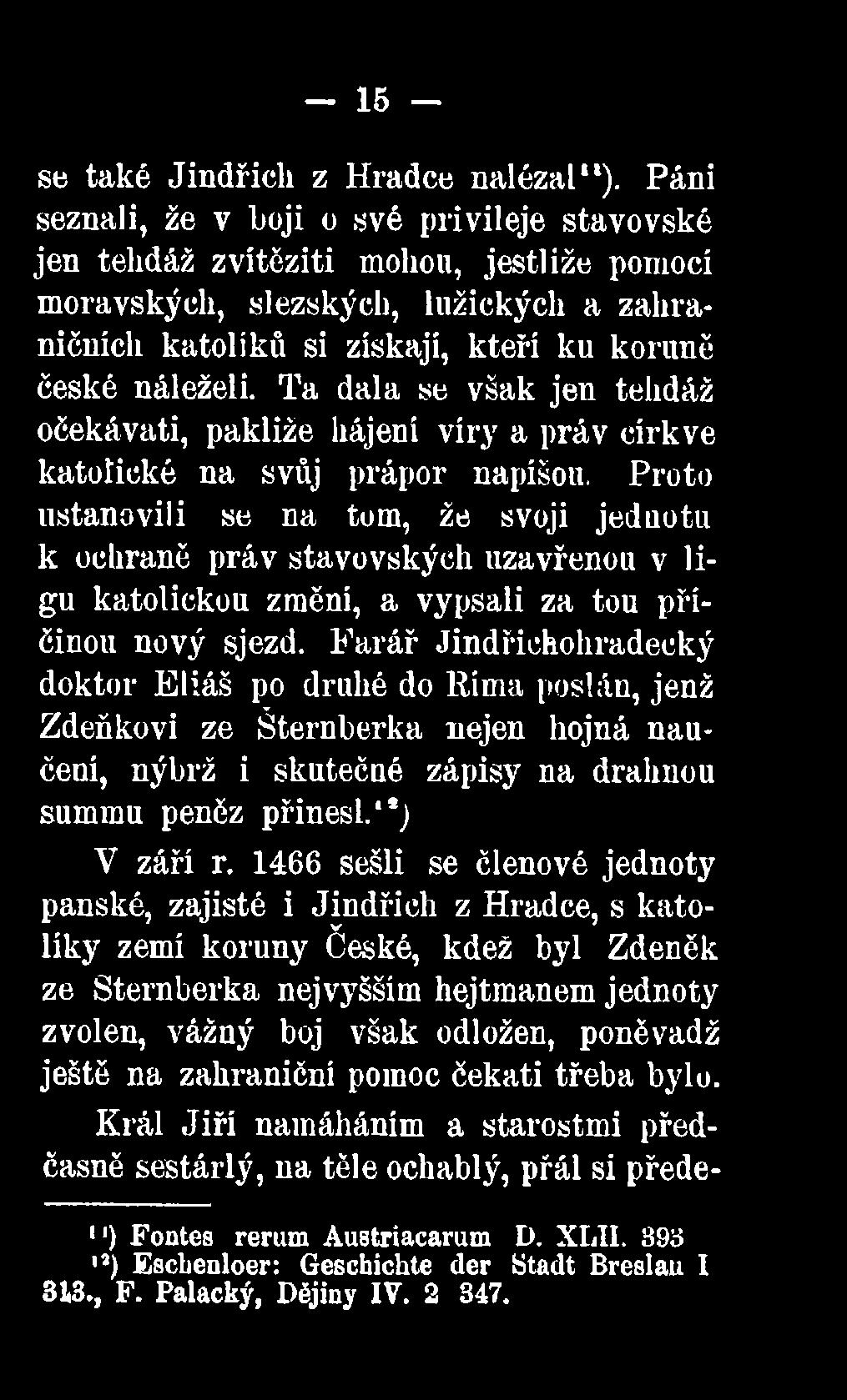 Ta dala se však jen tehdáž očekávati, pakliže hájení víry a práv církve katolické na svůj prápor napíšou.