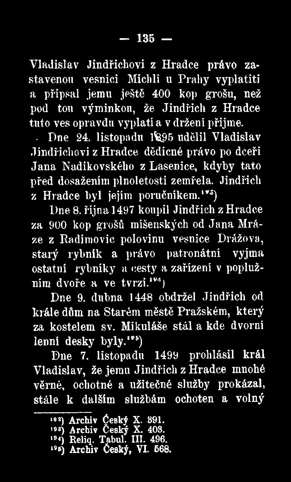 Jindřich z Hradce byl jejím poručníkem.183) Dne 8.